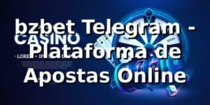 bzbet Telegram - Plataforma de Apostas Online